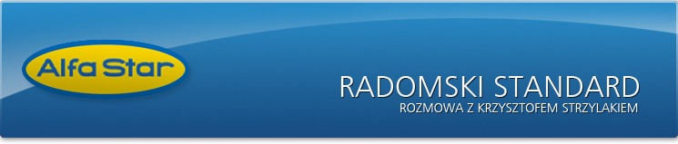 Radomski standard - Rozmowa z Krzysztofem Strzylakiem